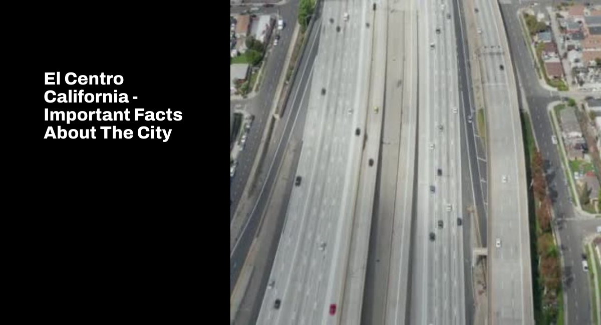 El Centro California Important Facts About The City San Diego Roofing